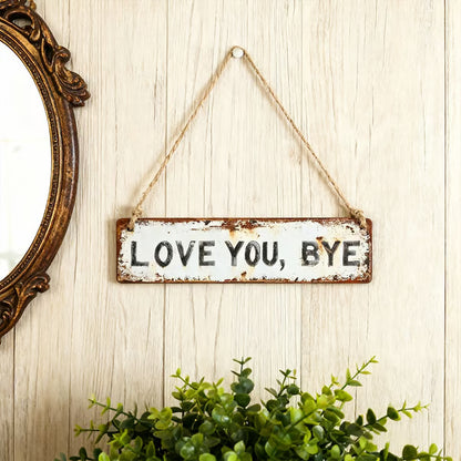 "Love You, Bye" Metal Sign